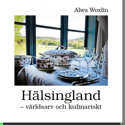 Hälsingland - Världsarv och kulinariskt